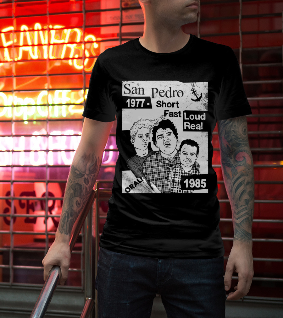 San Pedro 1977 1985 Short Fast Loud Real Oral T-Shirt
