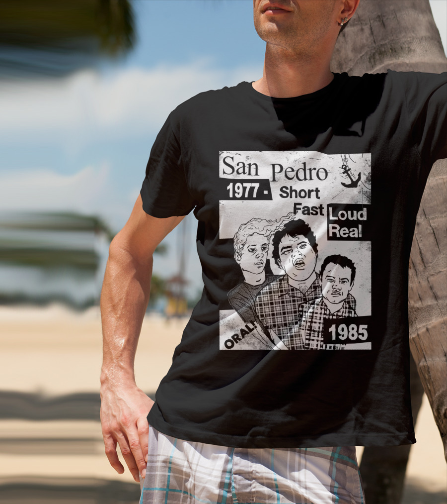 San Pedro 1977 1985 Short Fast Loud Real Oral T-Shirt