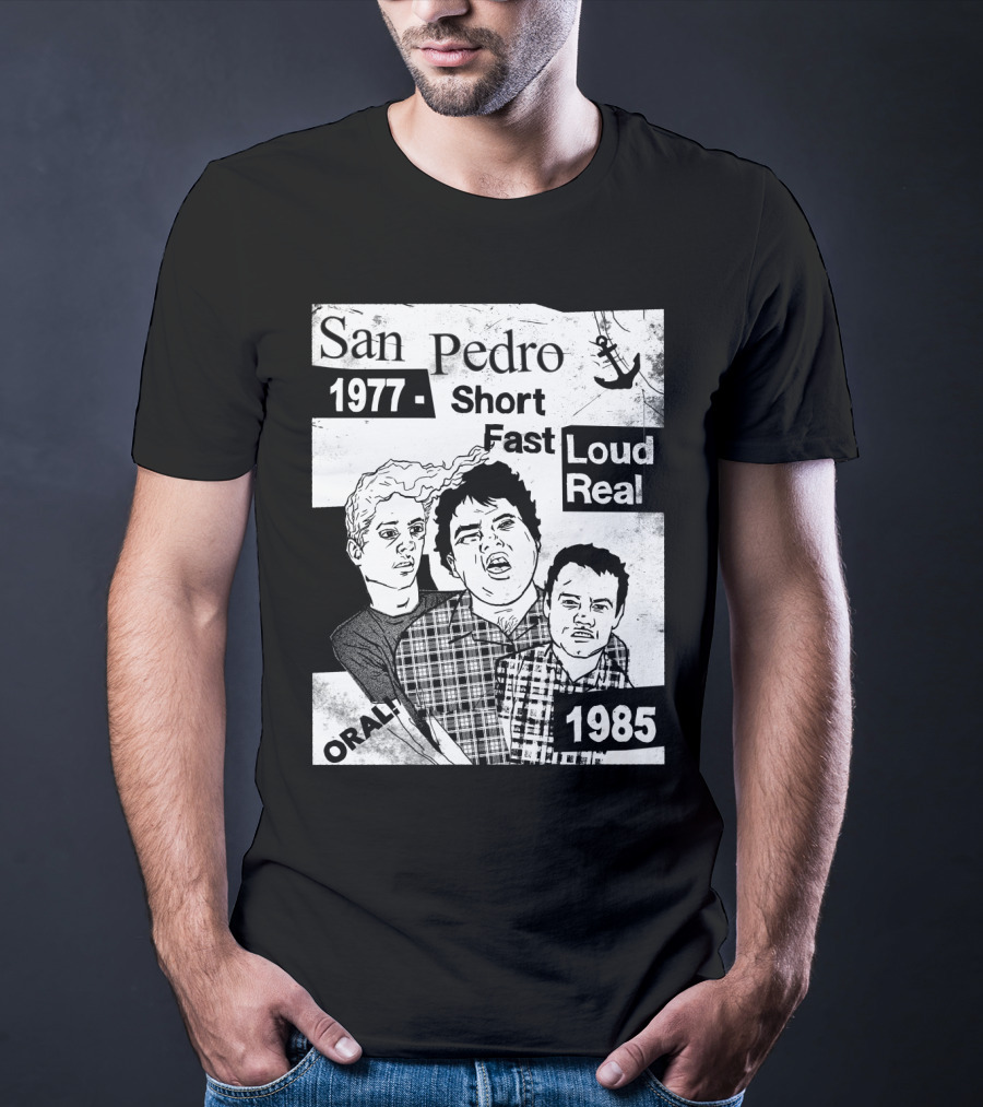 San Pedro 1977 1985 Short Fast Loud Real Oral T-Shirt