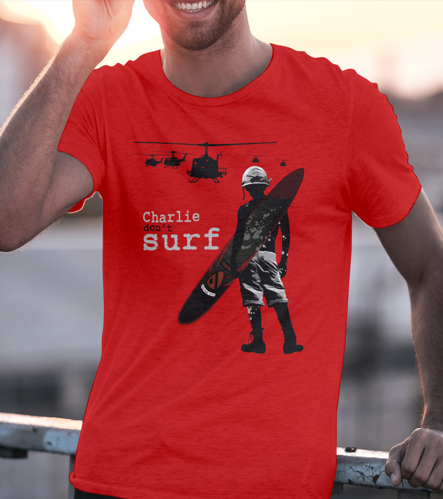 Charlie Don't Surf Helicopters And Soldier With Surfboard T-Shirt