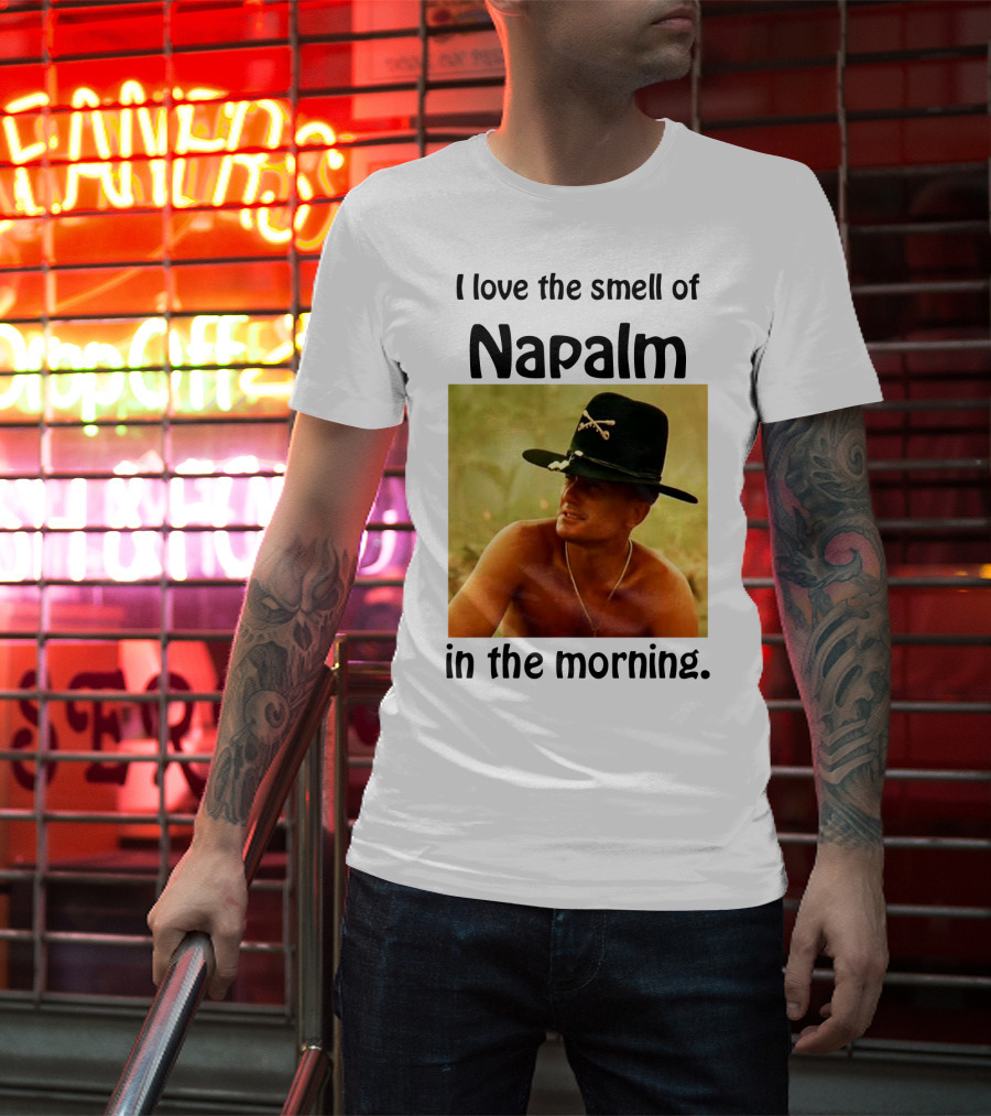 I Love The Smell Of Napalm In The Morning Apocalypse Now T-Shirt