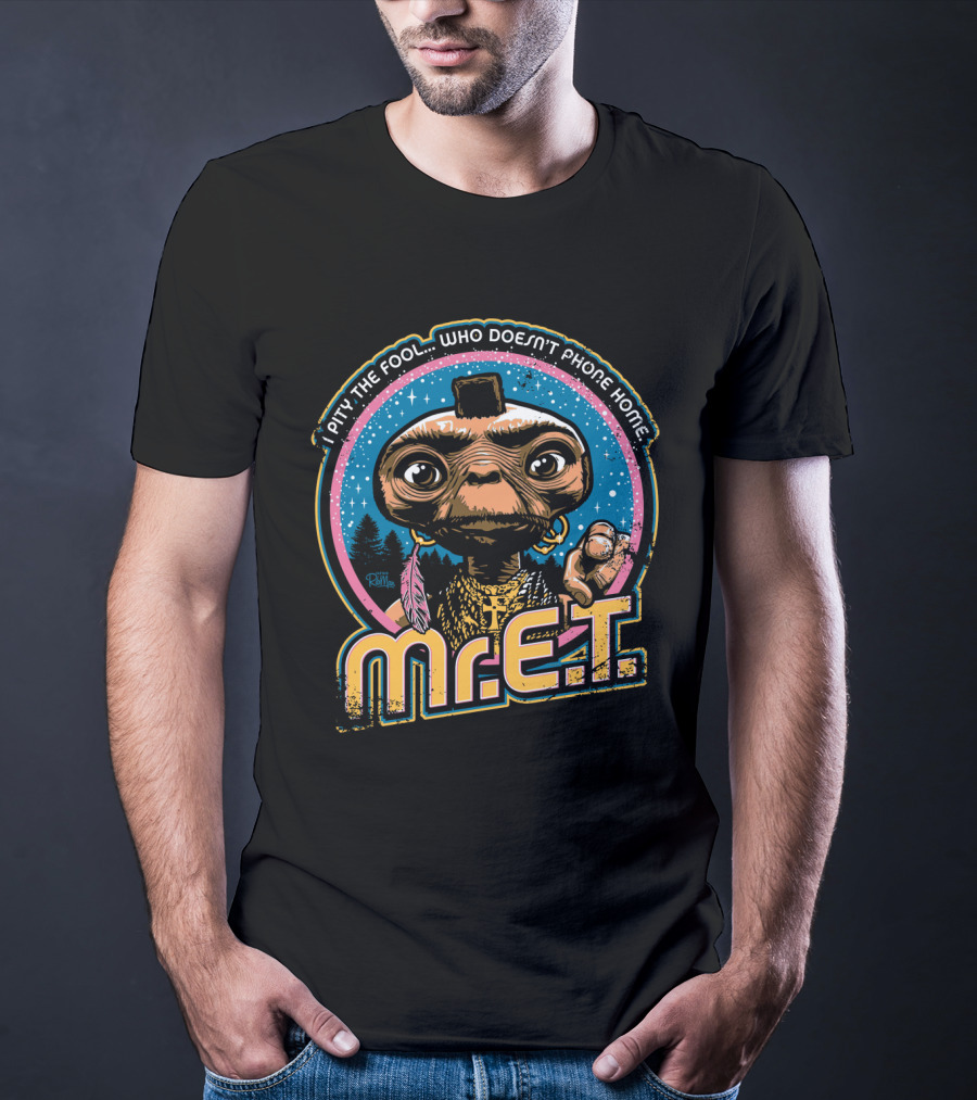 I Pity The Fool Who Doesn't Phone Home Mr. E.T. Retro Mash Up 80s T-Shirt