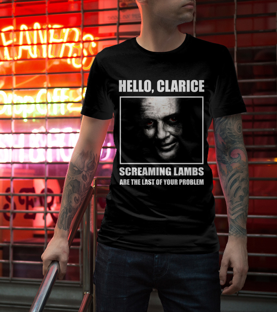 Hello Clarice Screaming Lambs Are The Last Of Your Problem T-Shirt