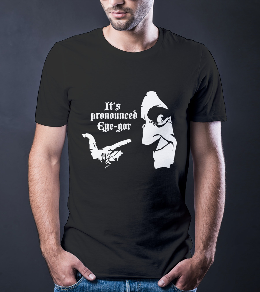 Young Frankenstein It's Pronounced Eye-Gor Black And White Face And Hand T-Shirt