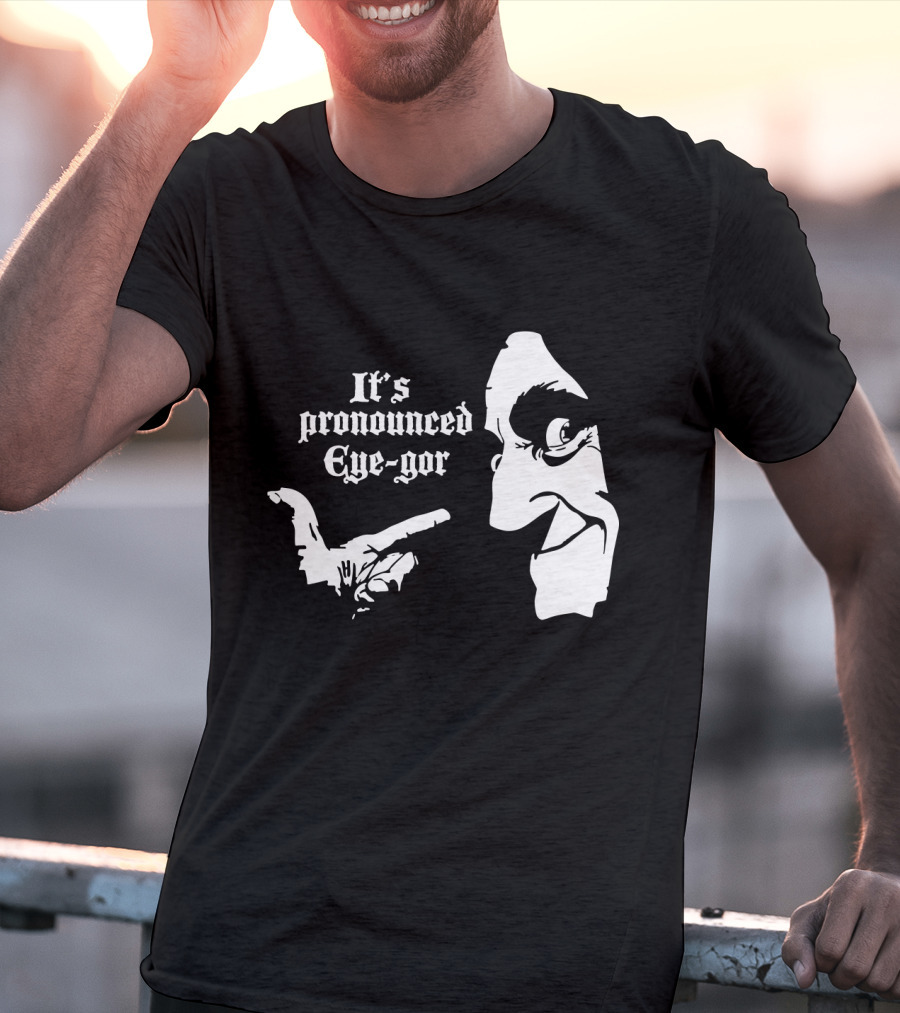 Young Frankenstein It's Pronounced Eye-Gor Black And White Face And Hand T-Shirt