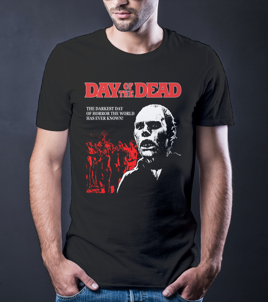Day Of The Dead The Darkest Day Of Horror The World Has Ever Known T-Shirt