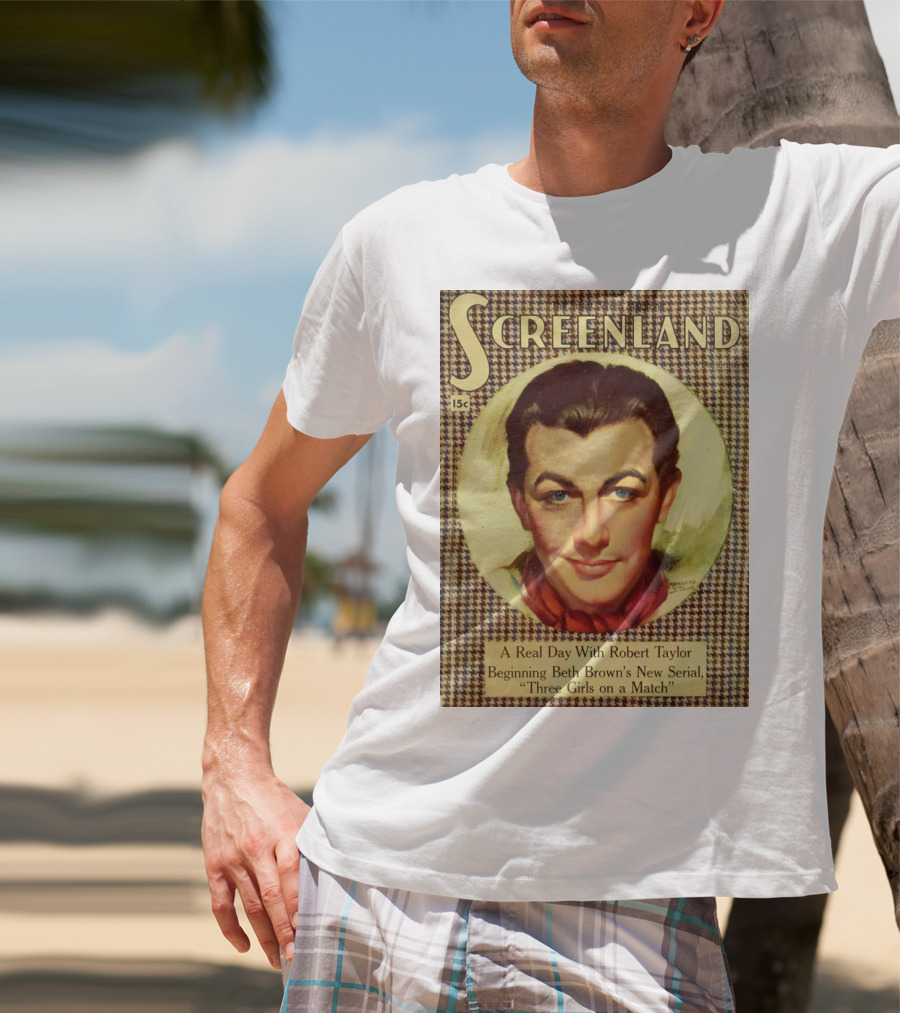 Screenland 15c A Real Day With Robert Taylor Beginning Beth Brown's New Serial Three Girls On A Match T-Shirt