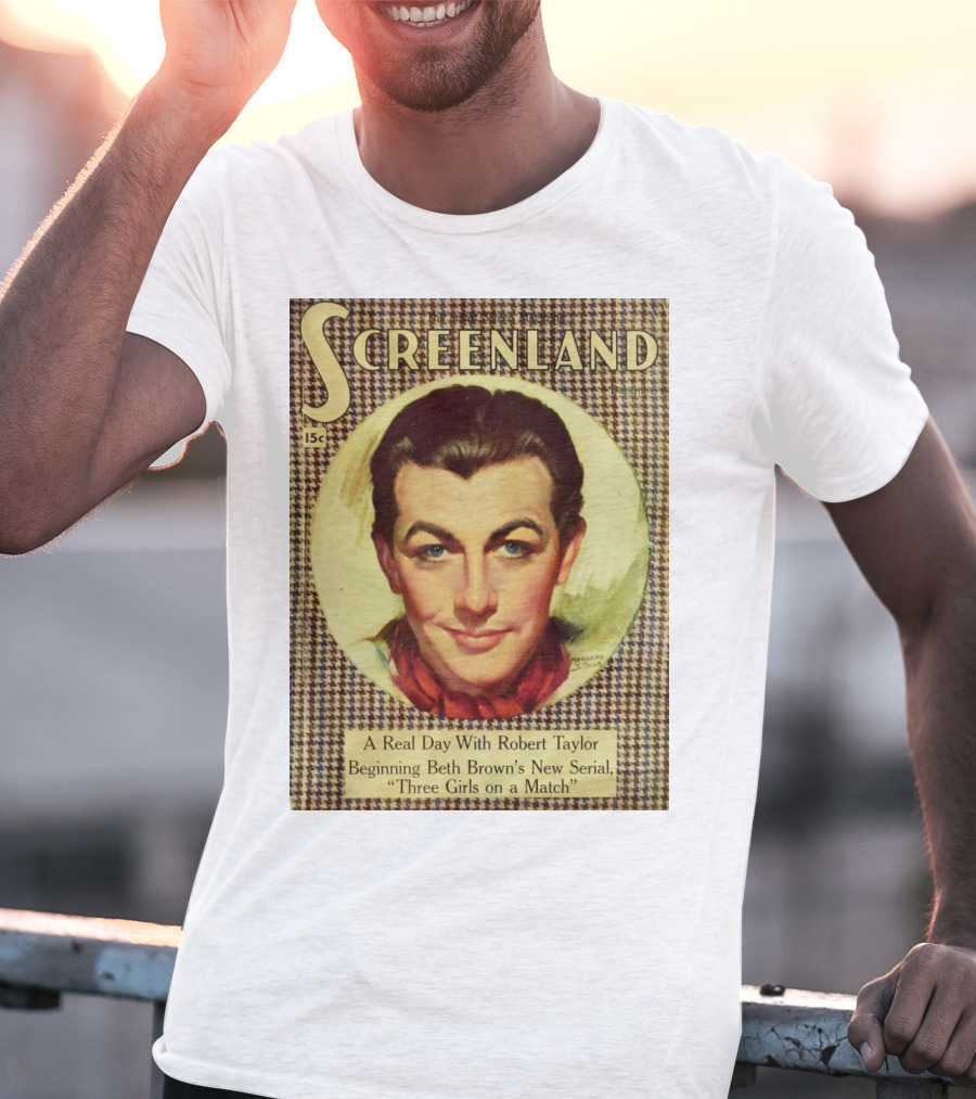 Screenland 15c A Real Day With Robert Taylor Beginning Beth Brown's New Serial Three Girls On A Match T-Shirt