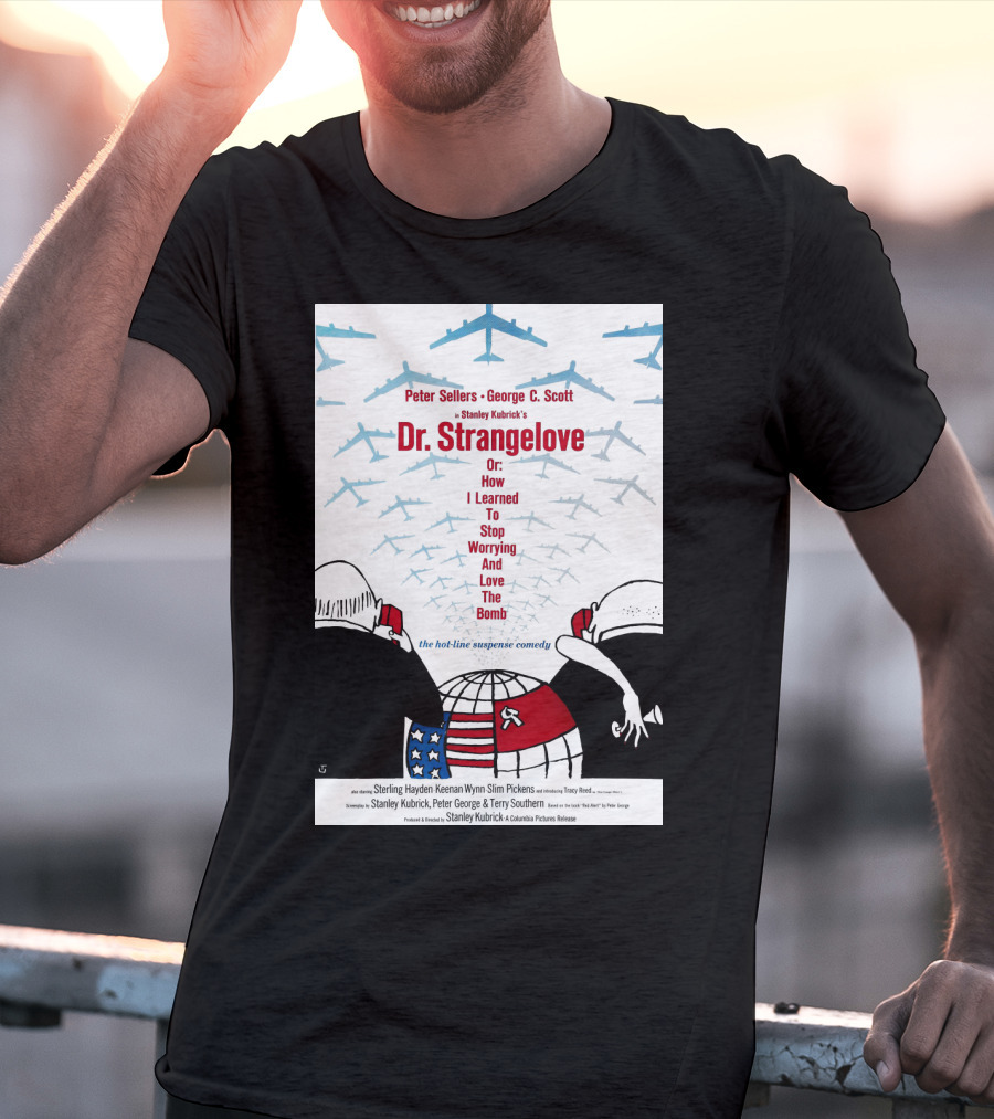 Peter Sellers George C. Scott Stanley Kubrick's Dr. Strangelove Or: How I Learned To Stop Worrying And Love The Bomb The Hot-Line Suspense Comedy T-Shirt
