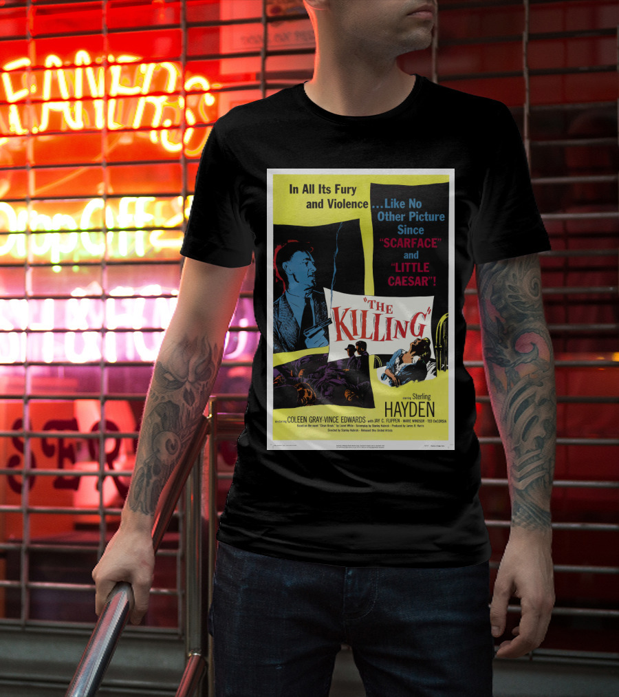 In All Its Fury And Violence The Killing 1956 Like No Other Picture Since Scarface And Little Caesar T-Shirt