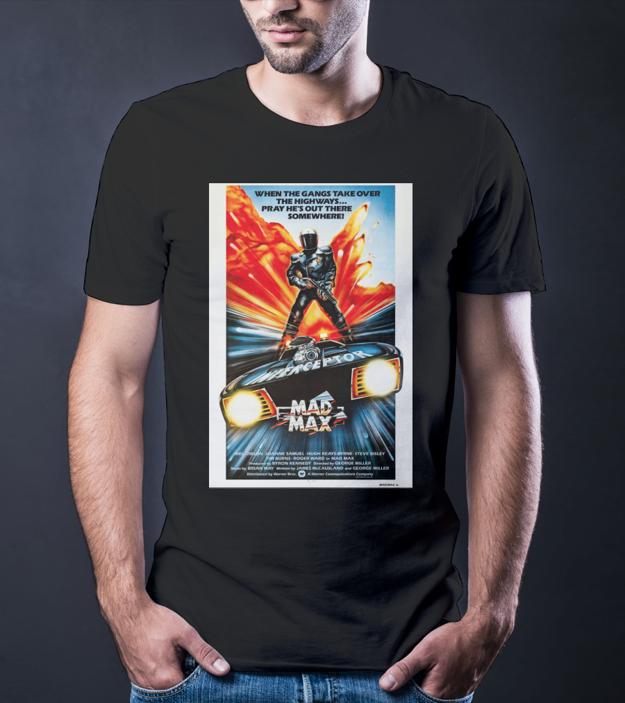 Mad Max 1980 When The Gangs Take Over The Highways Pray He's Out There Somewhere Interceptor T-Shirt