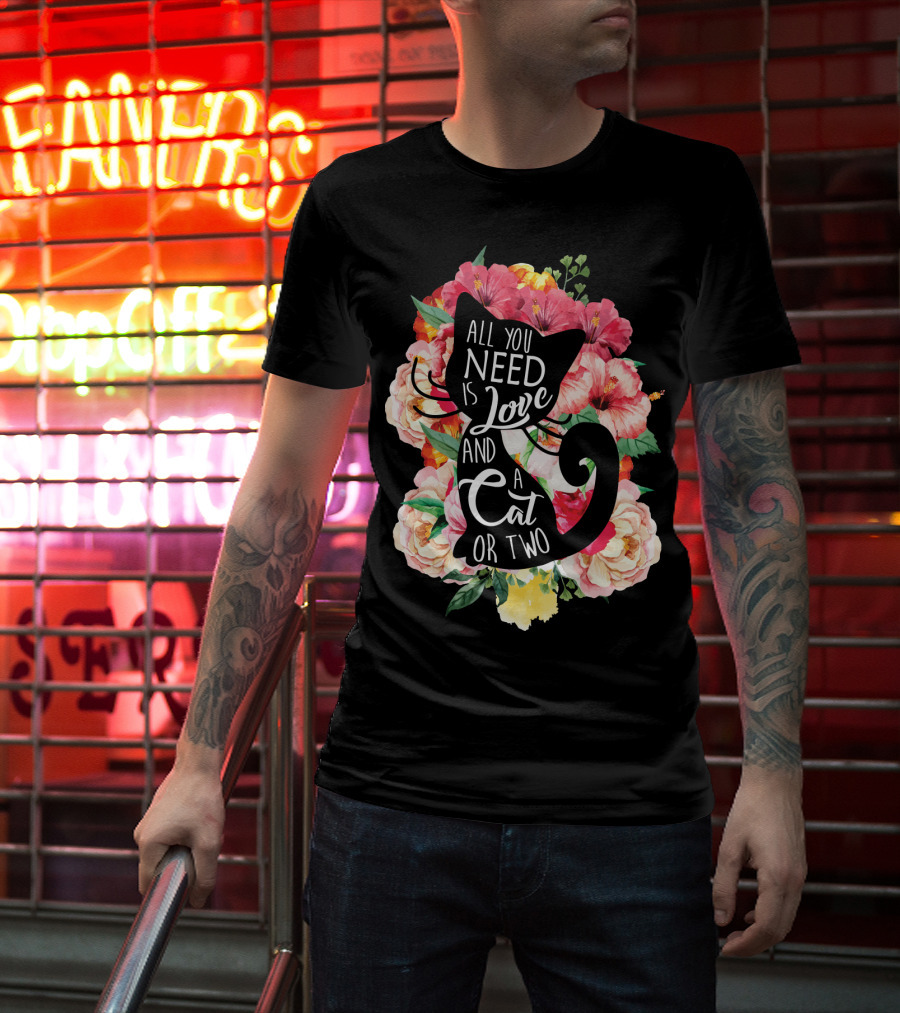 All You Need Is Love And A Cat Or Two In Floral Setting T-Shirt