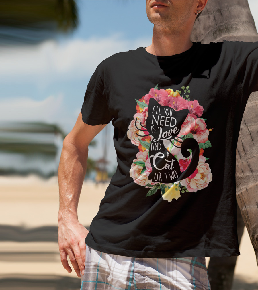 All You Need Is Love And A Cat Or Two In Floral Setting T-Shirt
