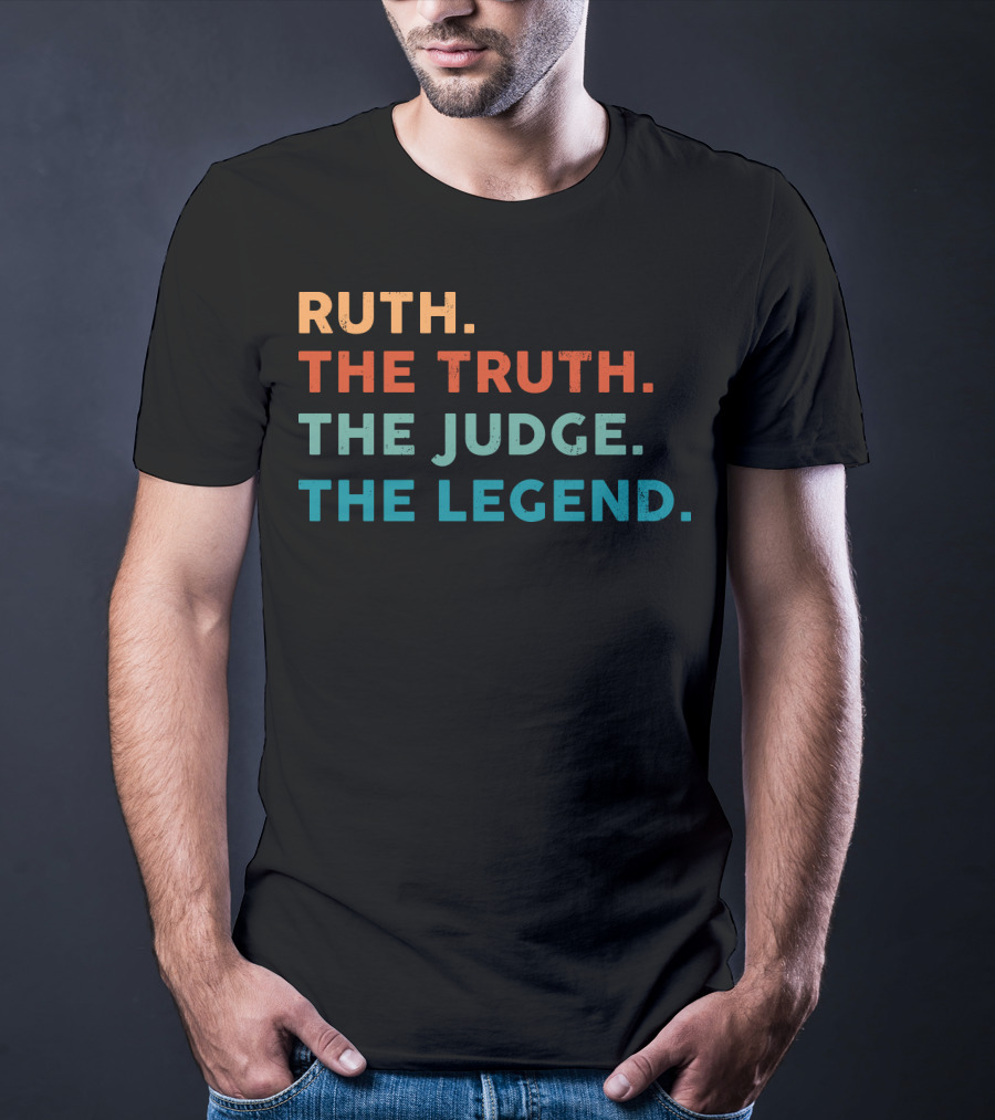Ruth The Truth The Judge The Legend T-Shirt