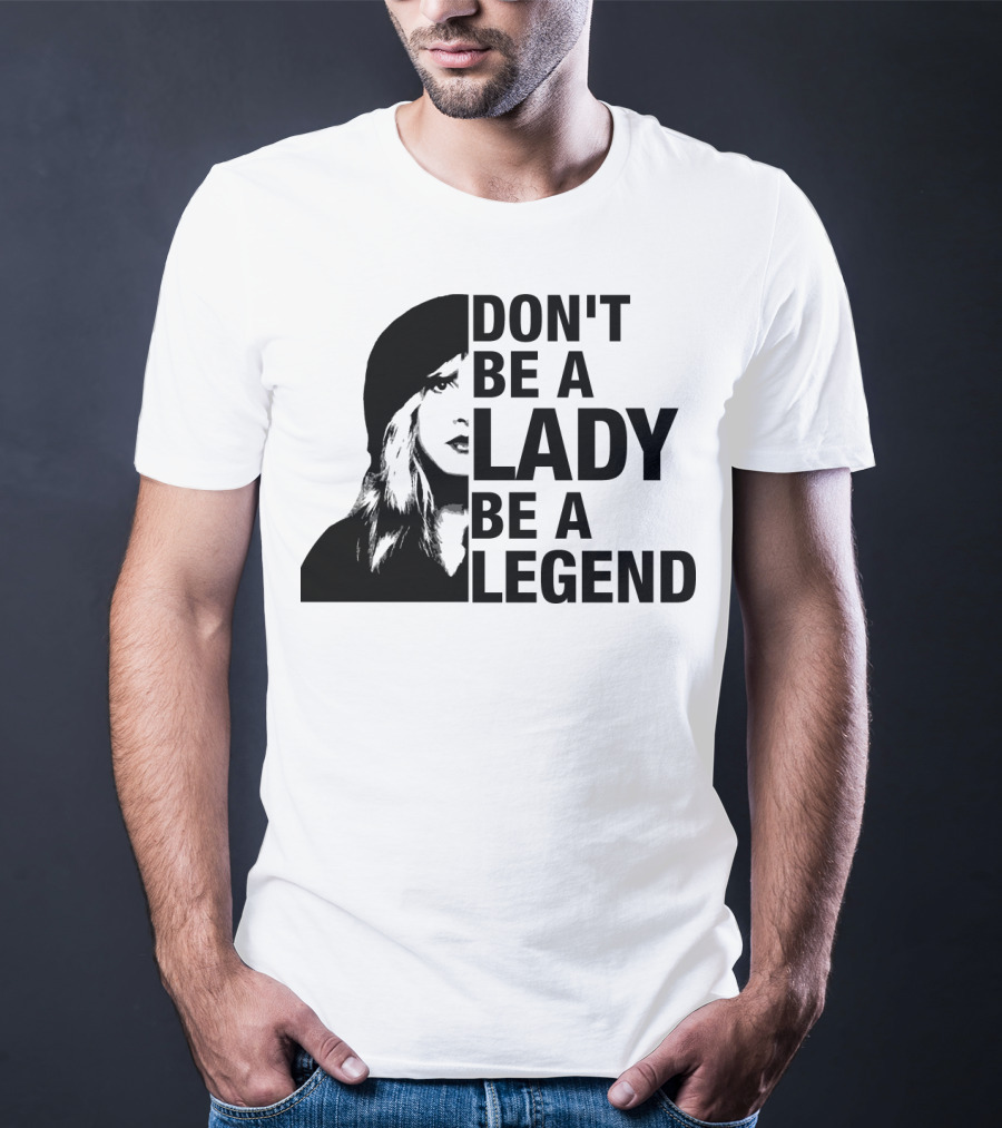 Don't Be A Lady Be A Legend Face T-Shirt