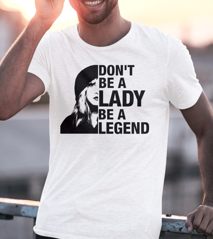 Don't Be A Lady Be A Legend Face T-Shirt