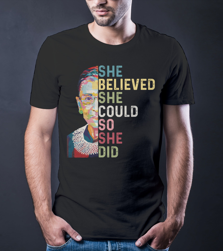 She Believed She Could So She Did Ruth Bader Ginsburg T-Shirt