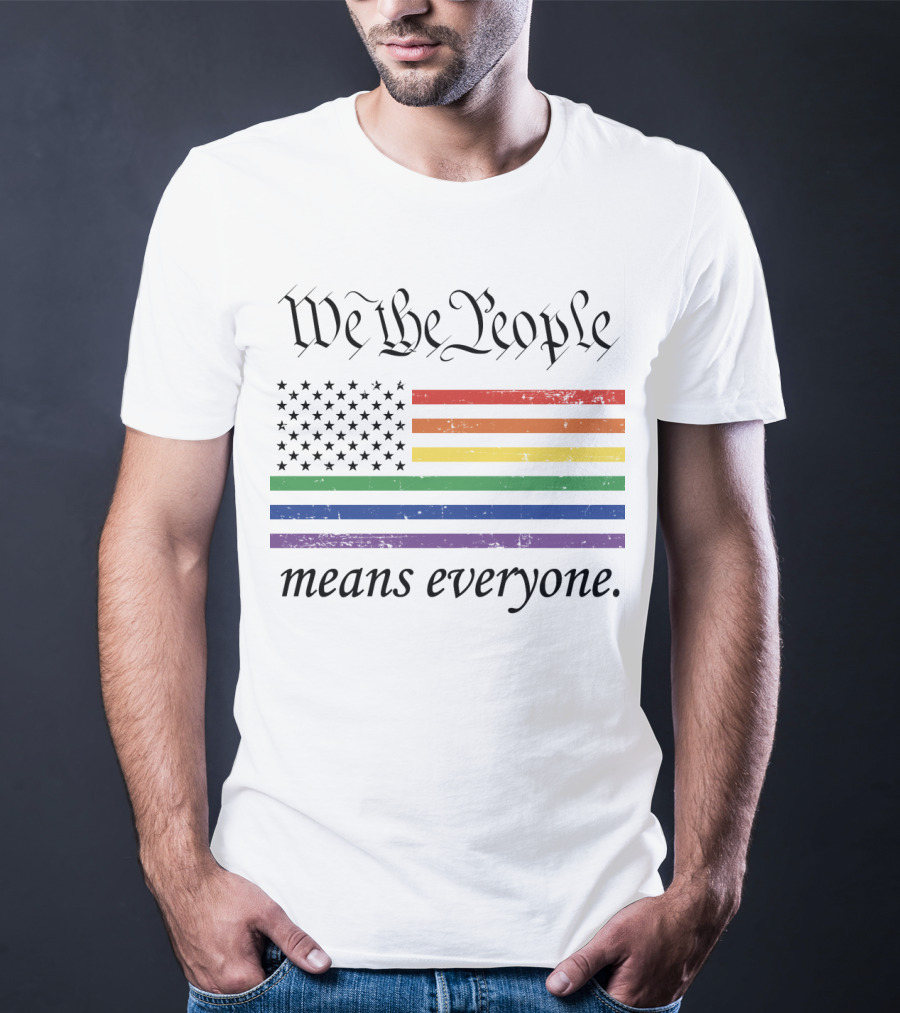 We The People Rainbow Flag Means Everyone T-Shirt
