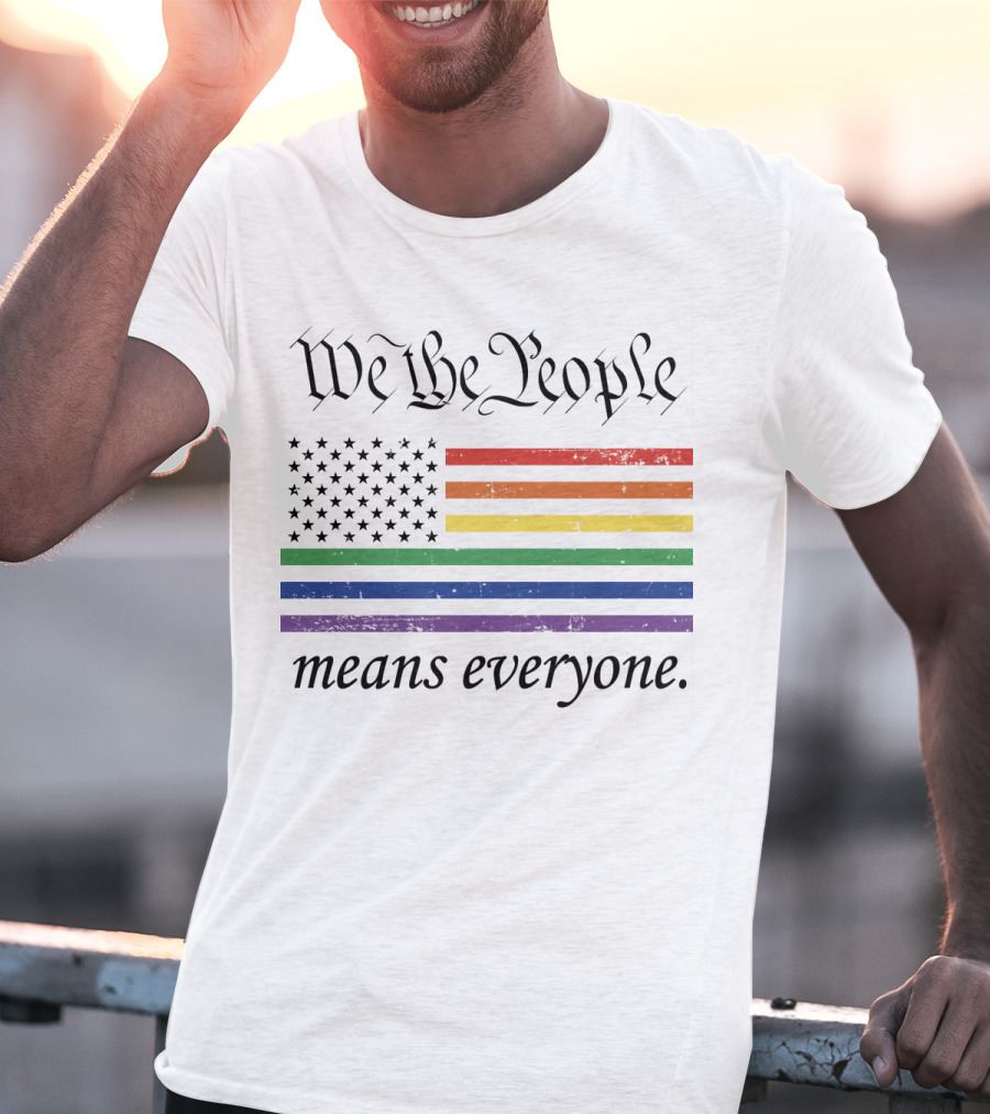 We The People Rainbow Flag Means Everyone T-Shirt