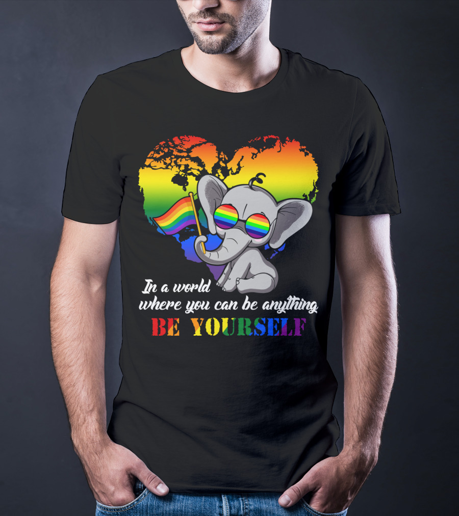 In A World Where You Can Be Anything Be Yourself Rainbow Elephant Pride T-Shirt