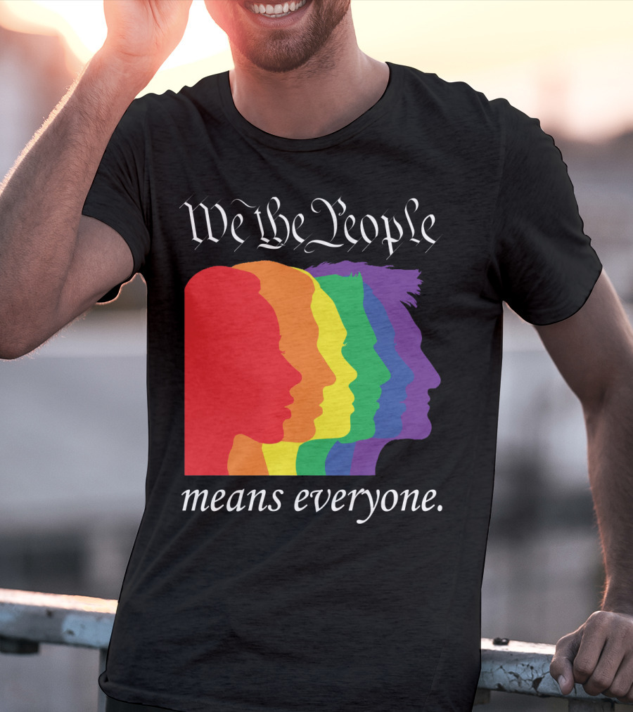 We The People Means Everyone Rainbow T-Shirt