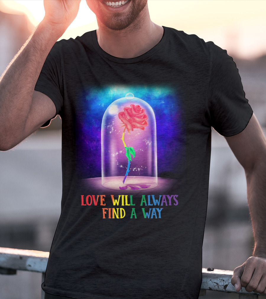 Love Will Always Find A Way Enchanted Rose Under Glass Dome T-Shirt