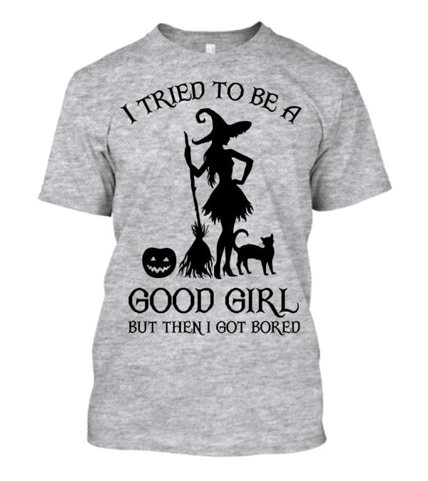 I Tried To Be A Good Girl But Then I Got Bored Witch Cat Pumpkin Broom T-Shirt