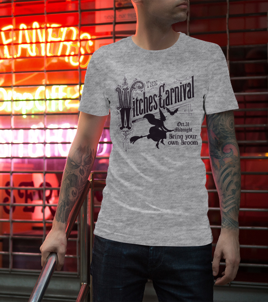The Witches Carnival Oct 31 Midnight Bring Your Own Broom T-Shirt