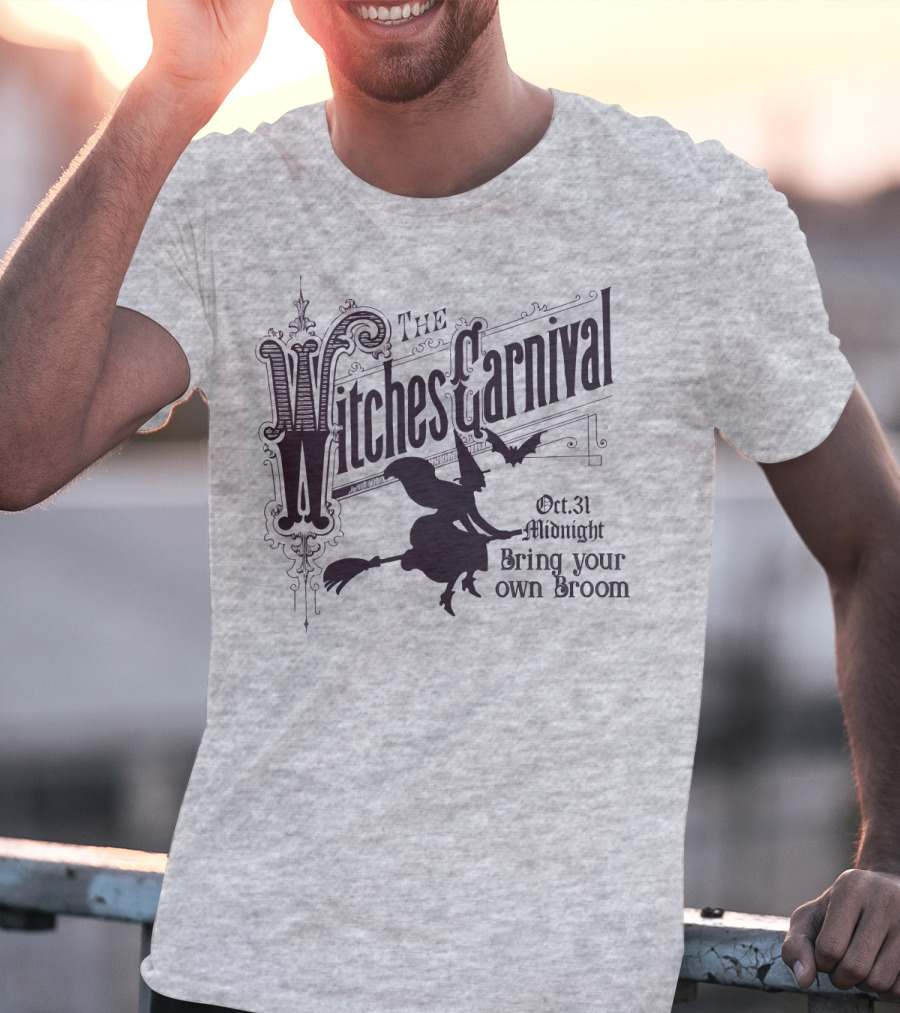 The Witches Carnival Oct 31 Midnight Bring Your Own Broom T-Shirt