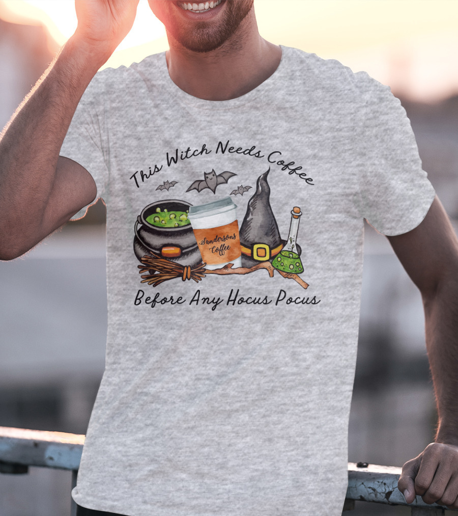 This Witch Needs Coffee By Sanderson Sisters Before Any Hocus Pocus With Cauldron And Bat T-Shirt