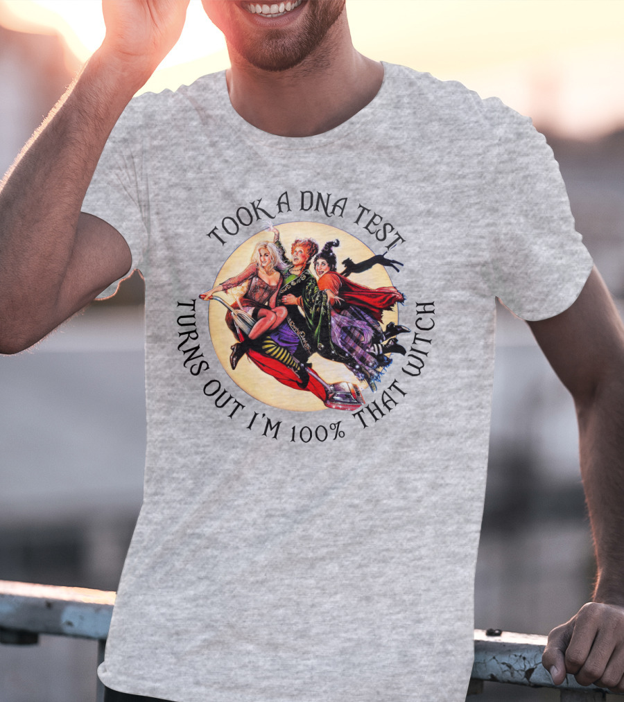 Took A DNA Test Turns Out I'm 100% That Witch T-Shirt