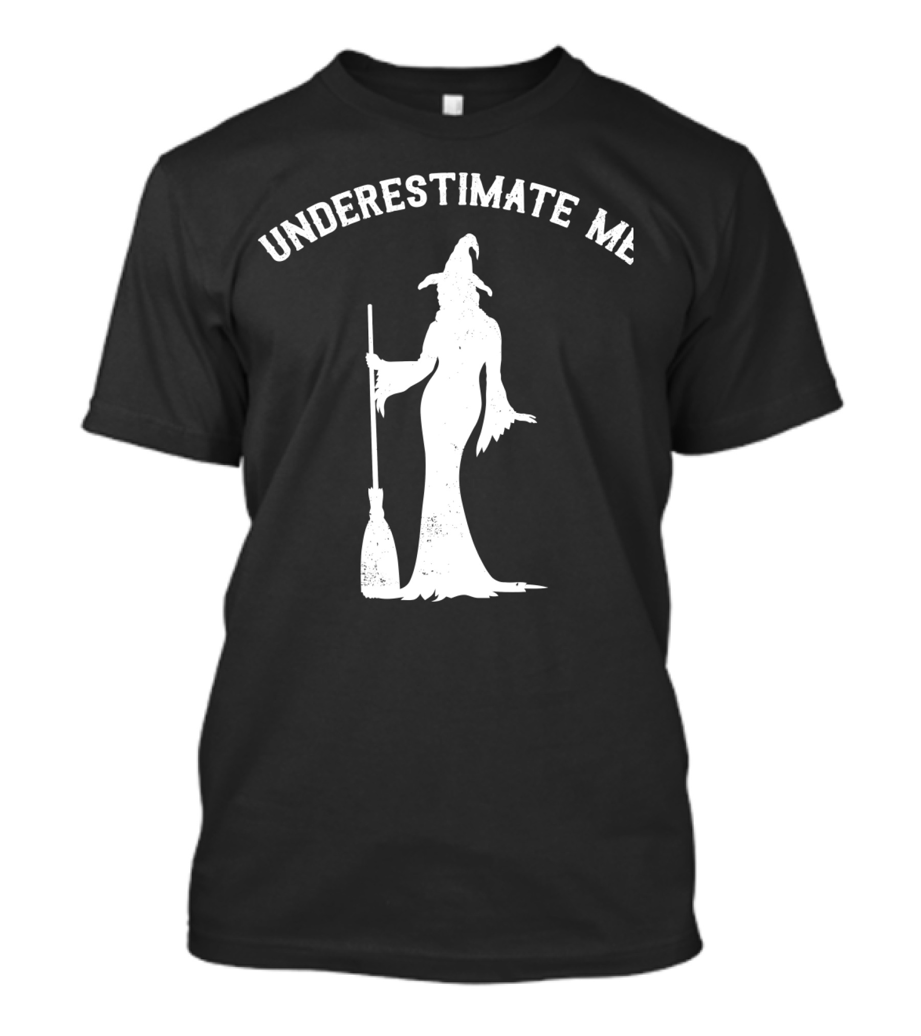 Underestimate Me That'll Be Fun Witch T-Shirt