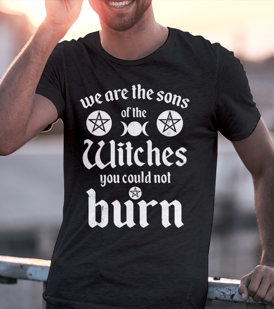 We Are The Sons Of The Witches You Could Not Burn Moon Pentagram T-Shirt