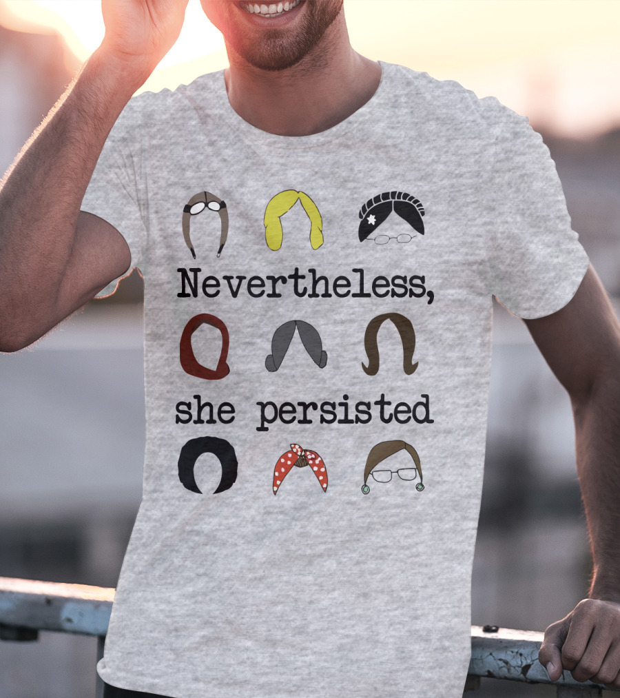 Nevertheless She Persisted Icons Of Strength And Resilience T-Shirt