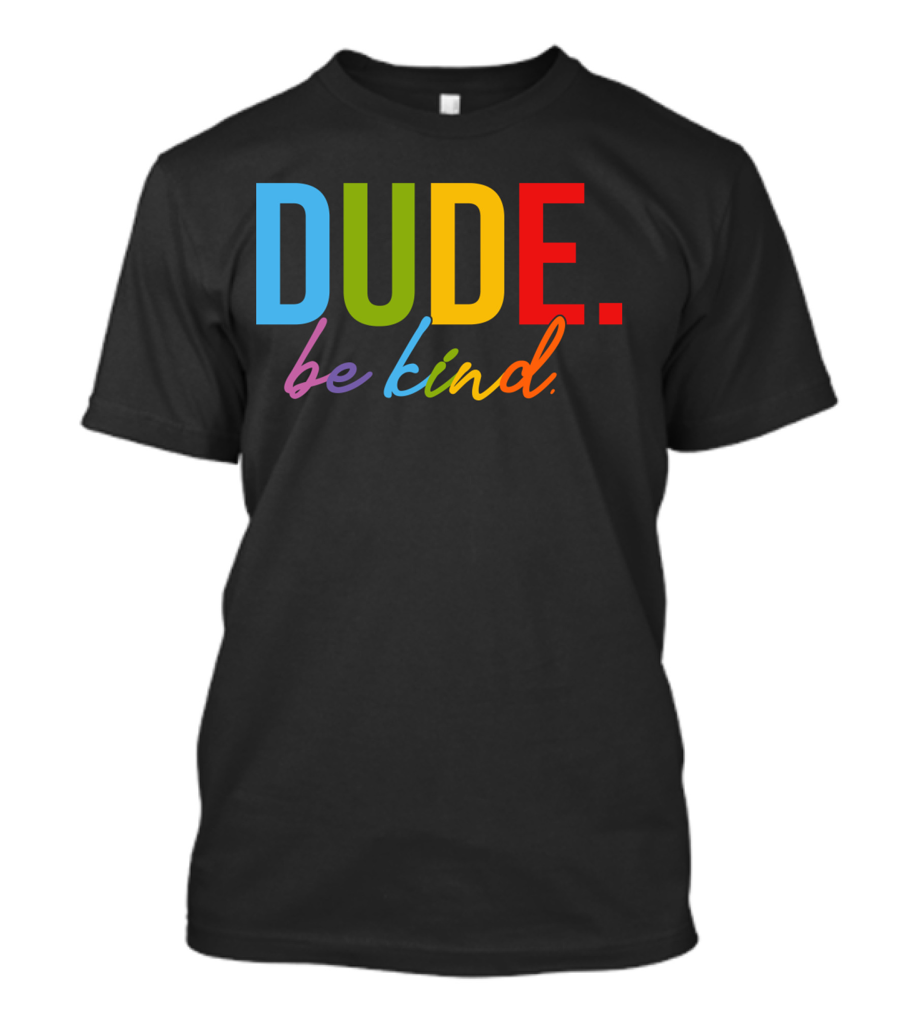 DUDE Be Kind Rainbow Letters T-Shirt