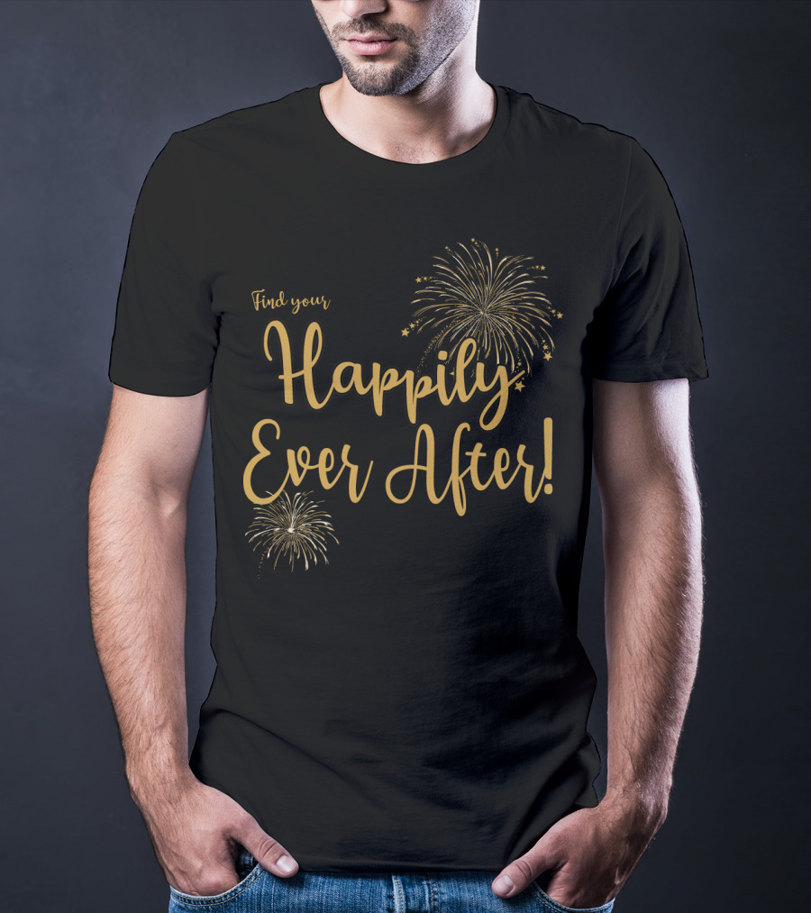 Find Your Happily Ever After Fireworks T-Shirt