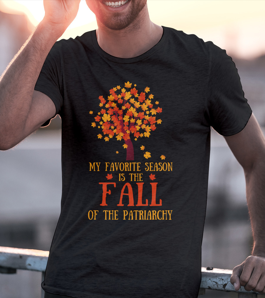 My Favorite Season Is The Fall Of The Patriarchy Autumn Leaves Tree T-Shirt