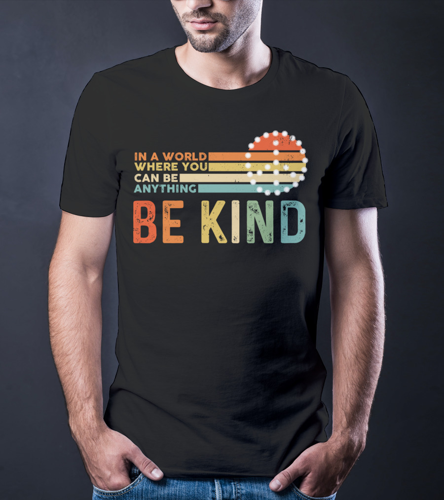In A World Where You Can Be Anything Be Kind Retro Sunset Stripes T-Shirt