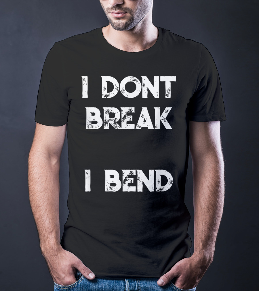 I Don't Break I Bend Contortionist Gymnastics Flexible Yoga T-Shirt