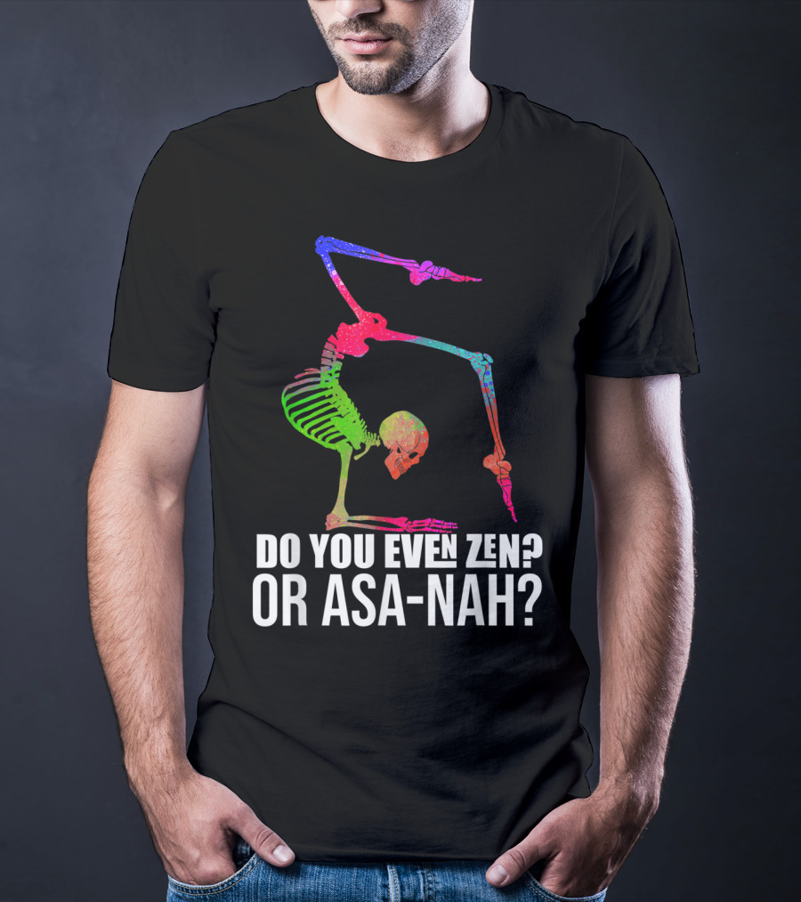 Do You Even Zen Or Asanah Vibrant Skeleton Yoga Pose T-Shirt