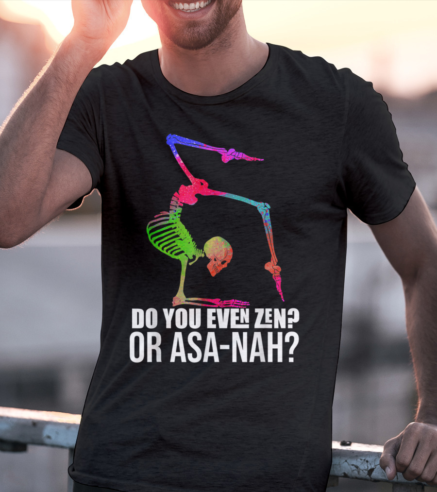 Do You Even Zen Or Asanah Vibrant Skeleton Yoga Pose T-Shirt