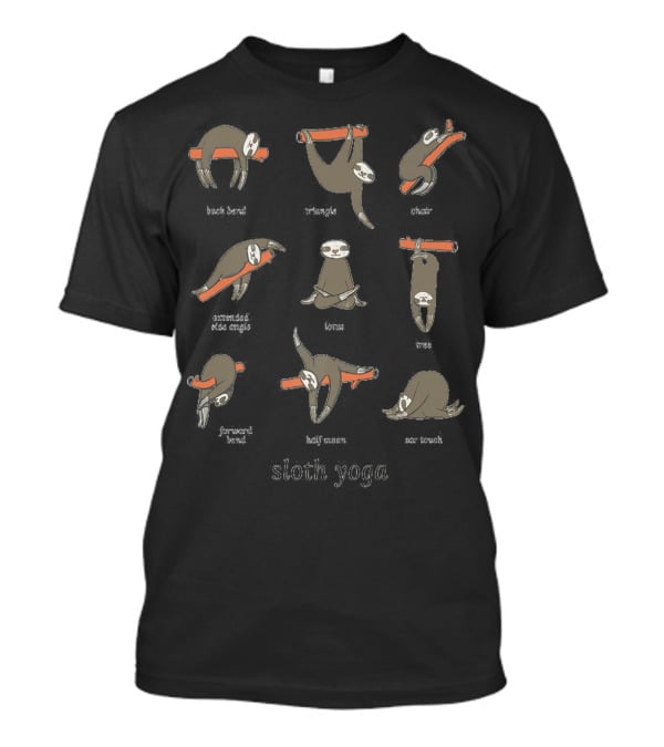 Sloth Yoga Fun Poses Back Bend Triangle Chair Extended Side Angle Lotus Tree Forward Bend Half Moon Toe Touch T-Shirt