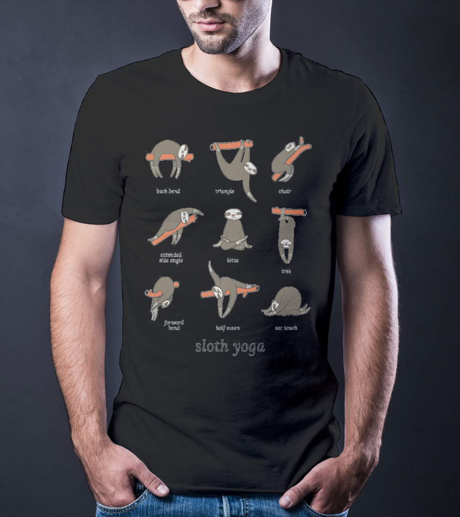 Sloth Yoga Fun Poses Back Bend Triangle Chair Extended Side Angle Lotus Tree Forward Bend Half Moon Toe Touch T-Shirt
