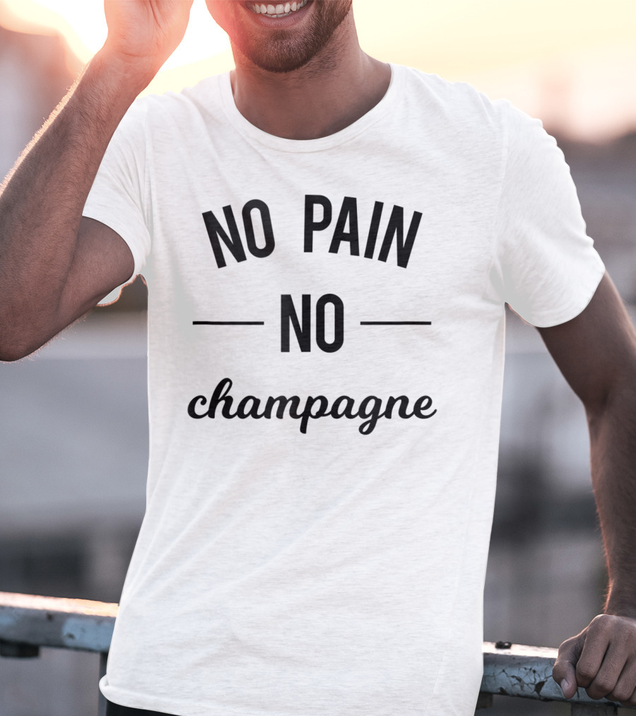 No Pain No Champagne Gym Fitness Workout Humor T-Shirt