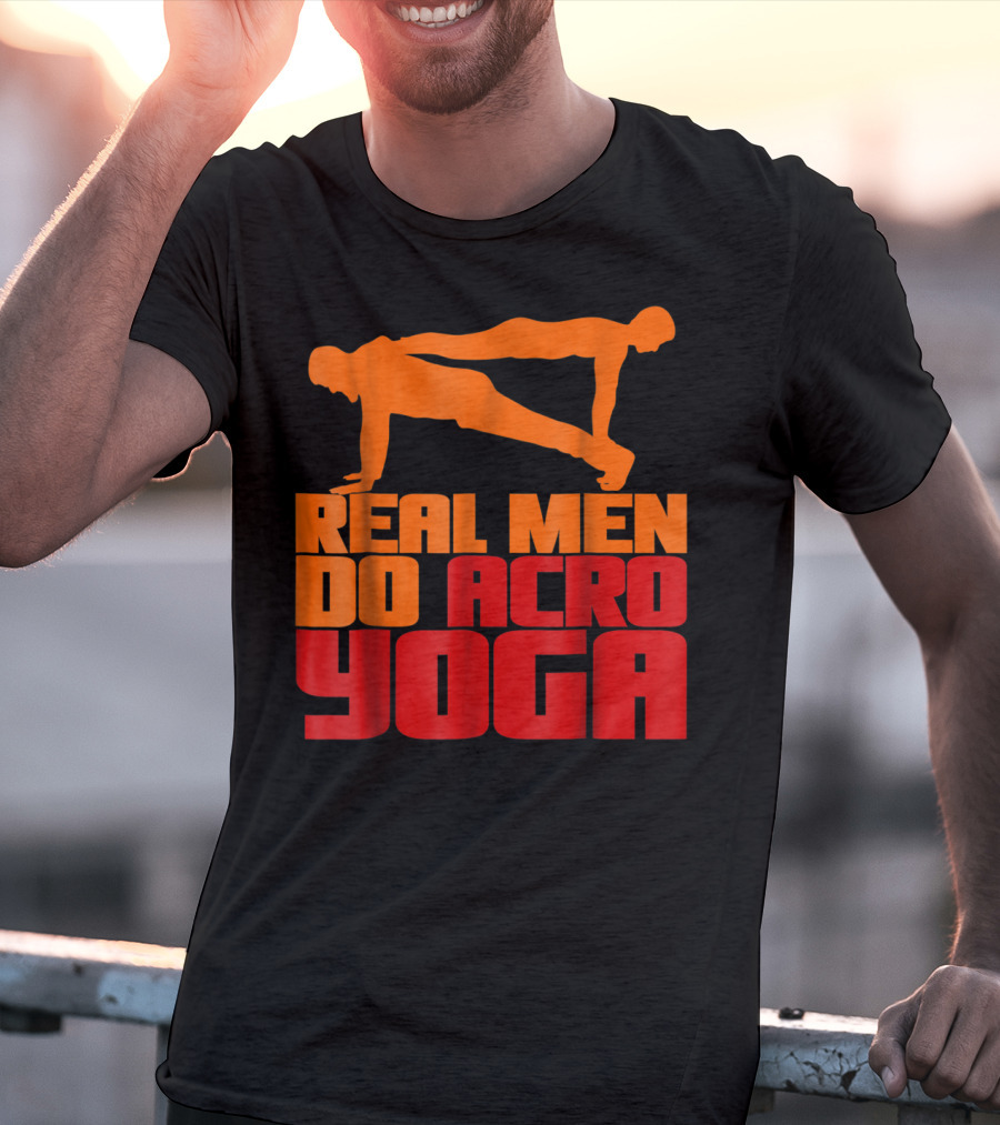 Real Men Do Acro Yoga T-Shirt