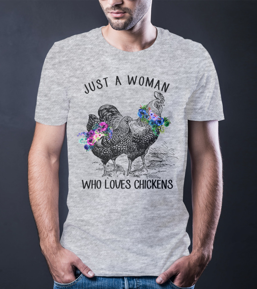 Just A Woman Who Loves Chickens With Floral Accents T-Shirt