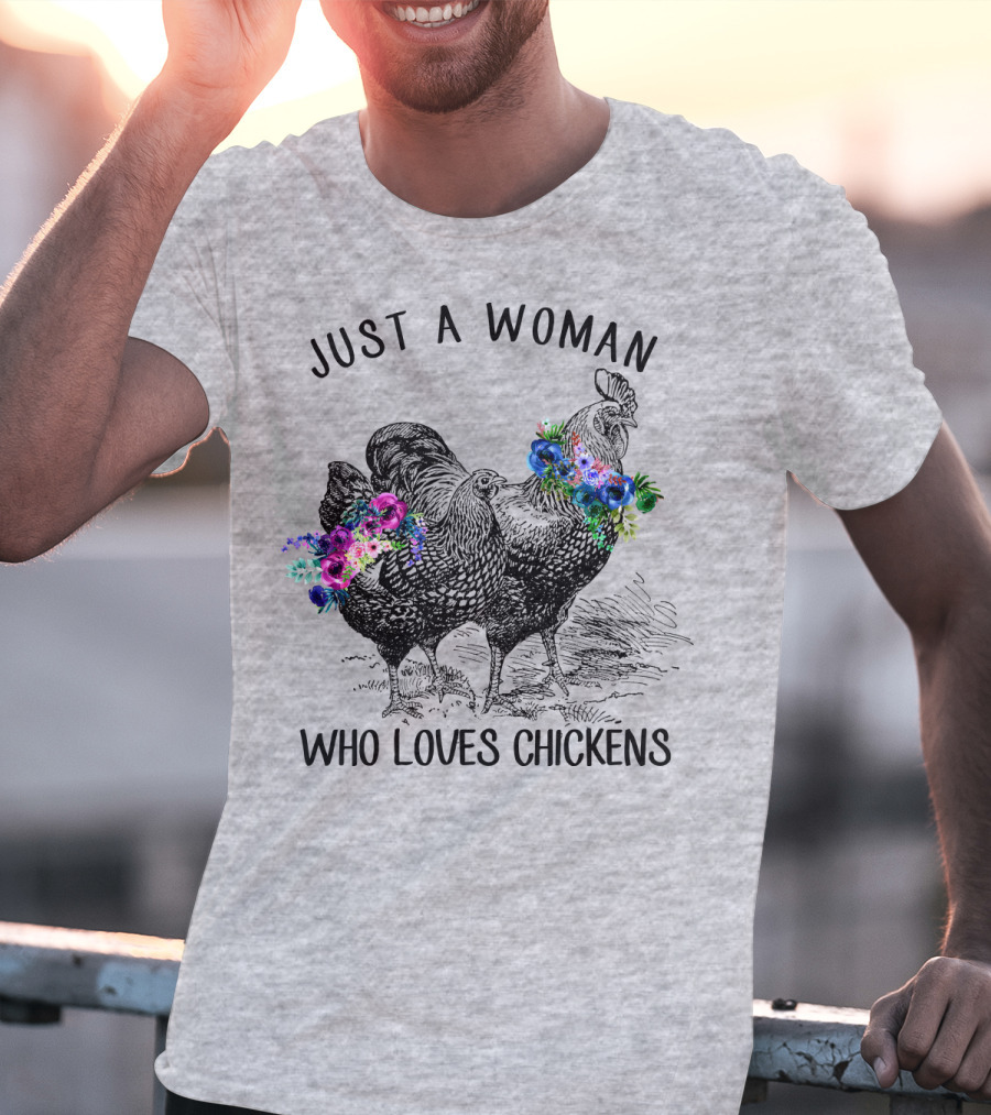 Just A Woman Who Loves Chickens With Floral Accents T-Shirt