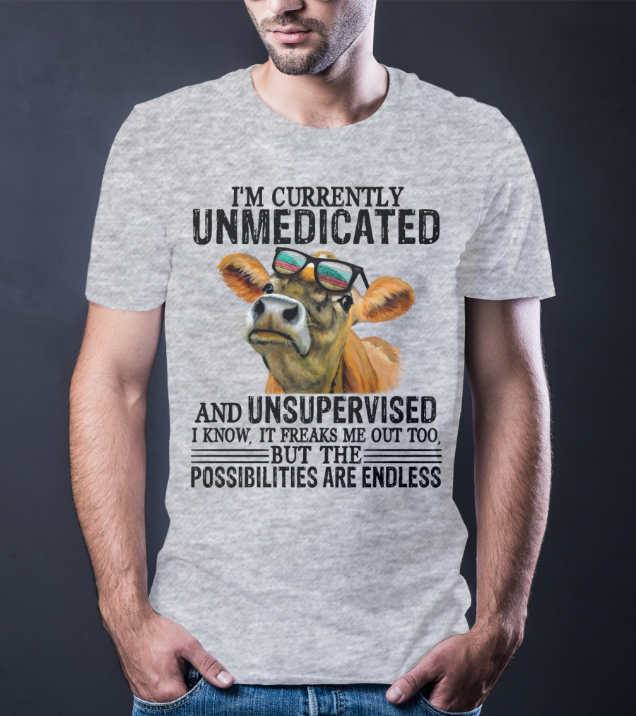 I’m Currently Unmedicated And Unsupervised Cow With Sunglasses Possibilities Are Endless T-Shirt