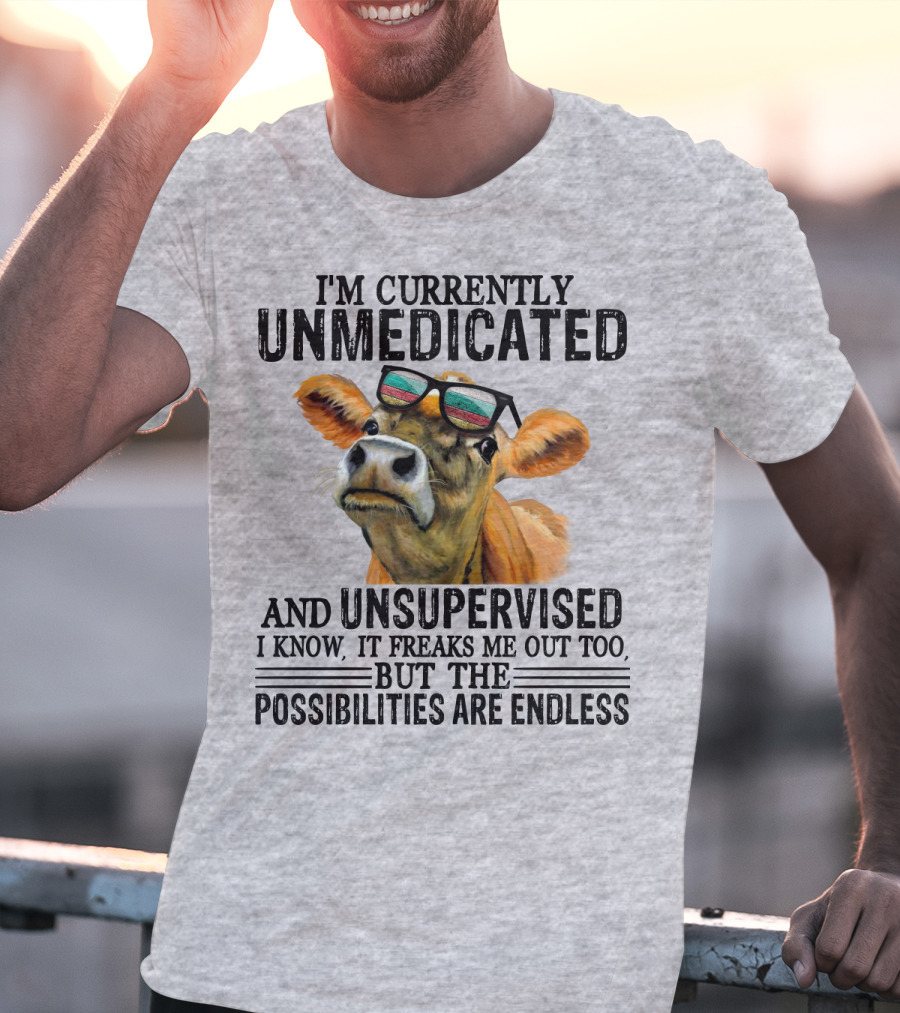 I’m Currently Unmedicated And Unsupervised Cow With Sunglasses Possibilities Are Endless T-Shirt