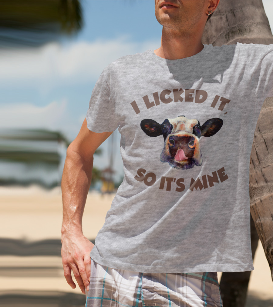 I Licked It So It's Mine Cow T-Shirt